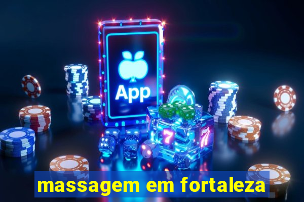 massagem em fortaleza